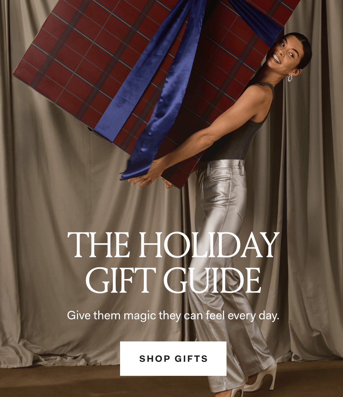 The Holiday Gift Guide Give them magic they can feel every day. Shop Gifts