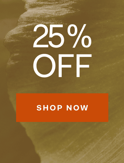 25% OFF SHOP NOW