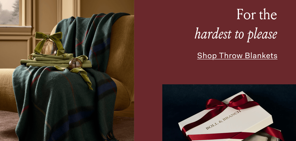 For the hardest to please Shop Throw Blankets