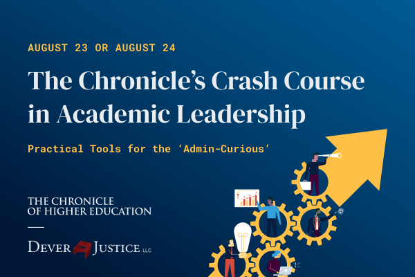 The Chronicle's Crash Course in Academic Leadership | August 2024