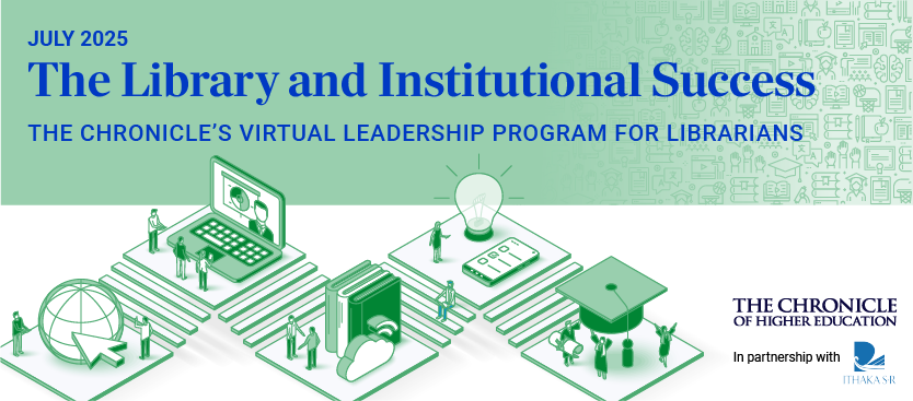 The Chronicle's Library and Institutional Success Program | July 2025