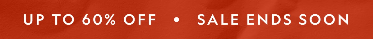 Up to 60% Off - Sale Ends Soon