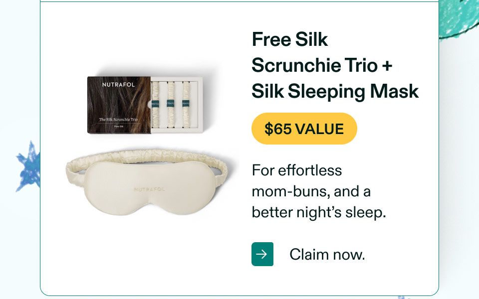 Free Silk Scrunchie Trio + Silk Sleeping Mask. Effortless mom-buns, and a better night's sleep. Claim now.