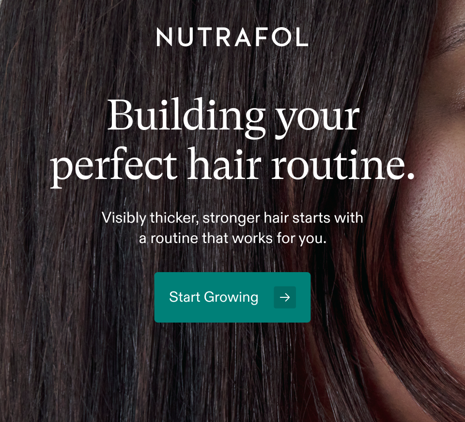 Building your perfect hair routine. Visibly thicker, stronger hair starts with a routine that works for you. Start Growing Building your perfect hair routine. Visibly thicker, stronger hair starts with a routine that works for you. Start Growing