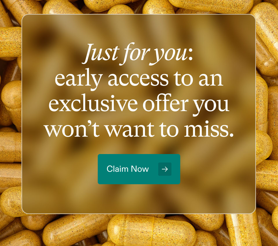 Just for you: early access to an exclusive offer you won’t want to miss. Claim Now.