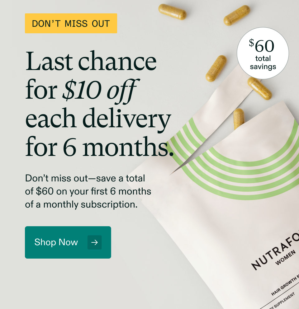 Don’t miss out. $60 total savings. Last chance for $10 off each delivery for 6 months. Don’t miss out—save a total of $60 on your first 6 months of a monthly subscription. Shop Now.