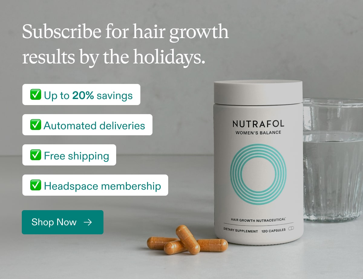 Subscribe for hair growth results by the holidays.