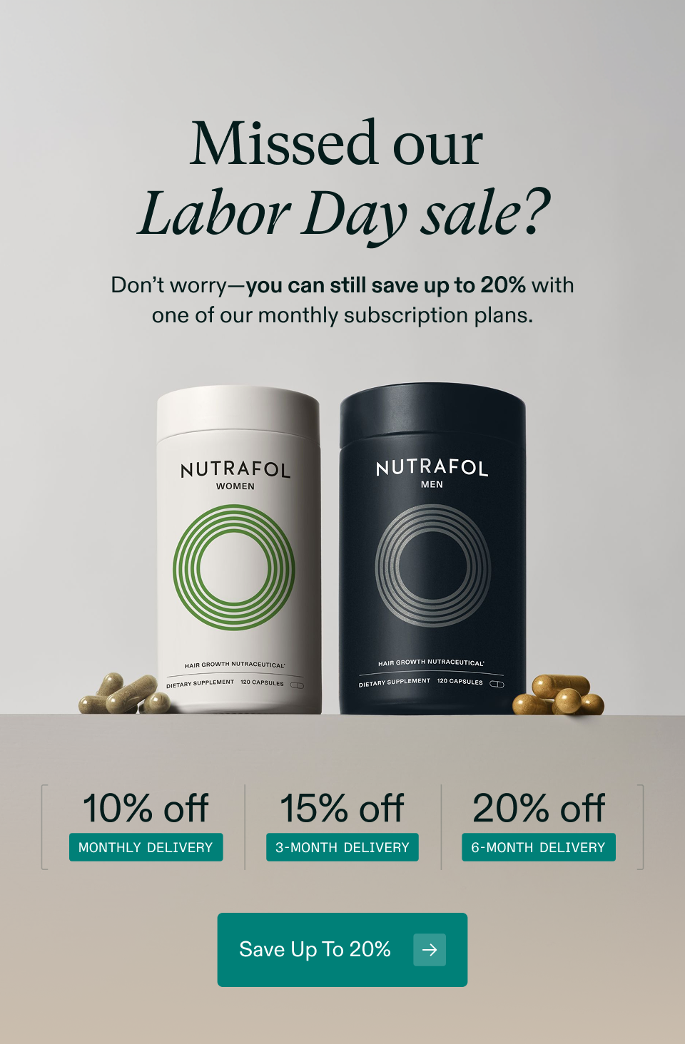 Missed our Labor Day sale? Don’t worry—you can still save up to 20% with one of our monthly subscription plans. 10% off 15% off 20% off Monthly Delivery 3-month delivery 6-month delivery. Save Up To 20%