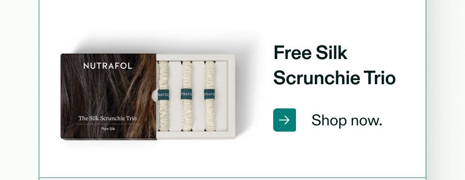 Free Silk Nutrafol Scrunchie Trio. Shop now.