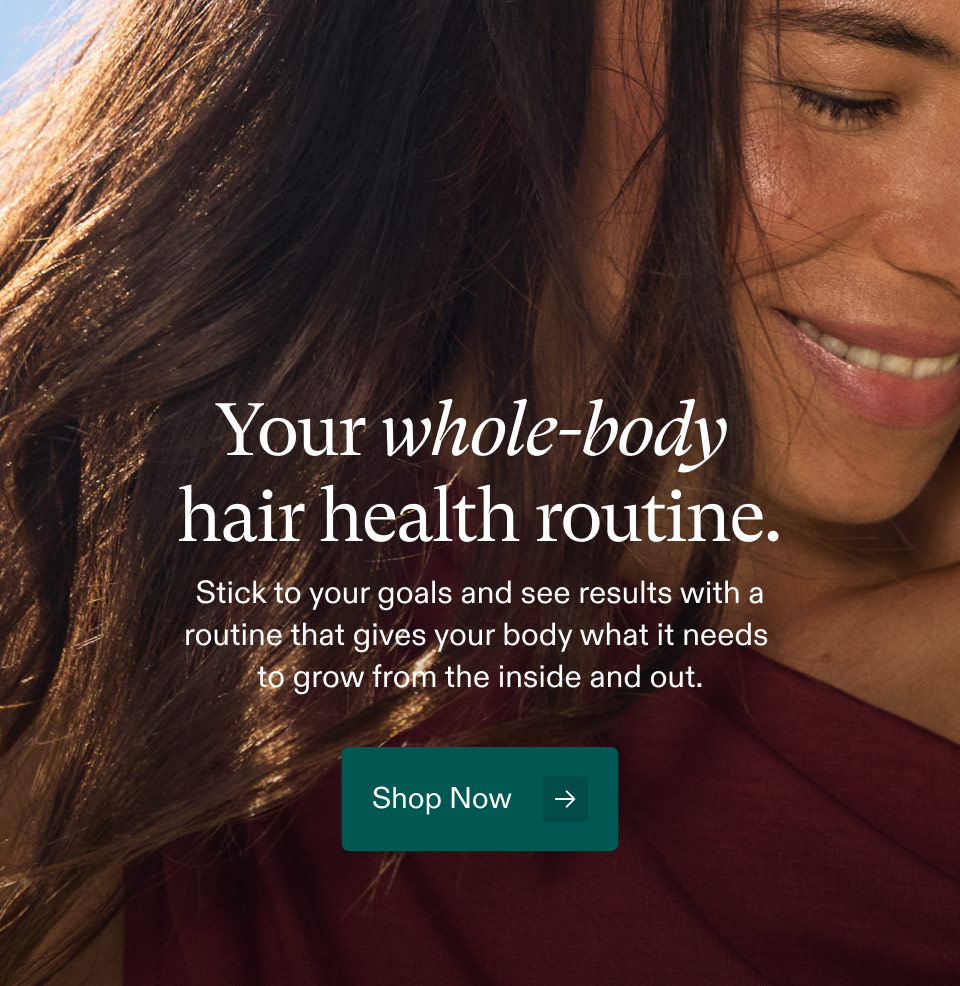 7 VAs) I As 7 Ll i a W py 73 7 Hi p V7 7 ie i L v. ge y Your whole-body tof oi hair health routine. 7, ah Stick16 your goals and see…