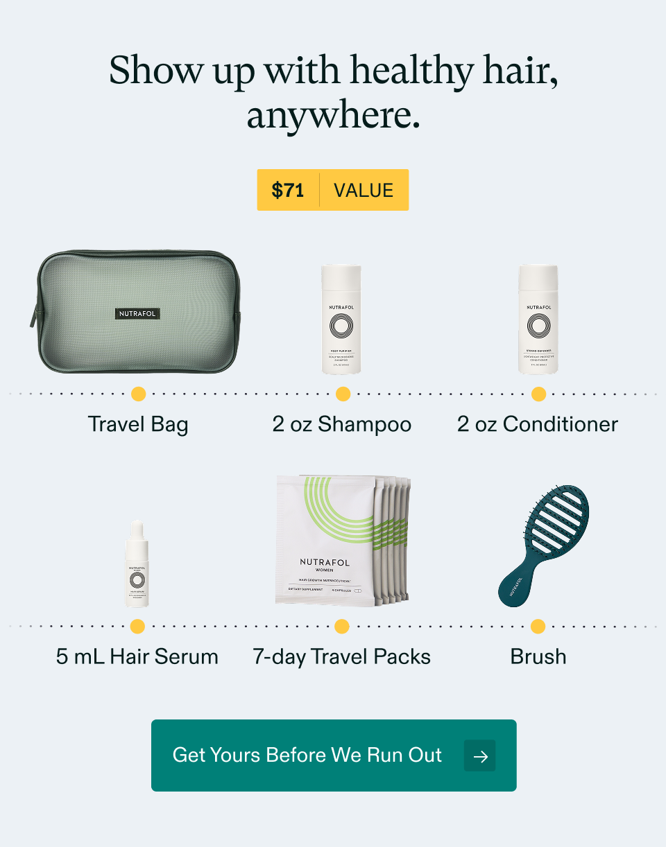 Show up with healthy hair, anywhere. $71 VALUE Free with your 3- or 6-month subscription: Travel Bag; 2 oz Shampoo; 2 oz Conditioner; 5 mL Hair Serum; 7-day Travel Packs; Brush. Get Yours Before We Run Out → Show up with healthy hair, anywhere. $71 VALUE Free with your 3- or 6-month subscription: Travel Bag; 2 oz Shampoo; 2 oz Conditioner; 5 mL Hair Serum; 7-day Travel Packs; Brush. Get Yours Before We Run Out →
