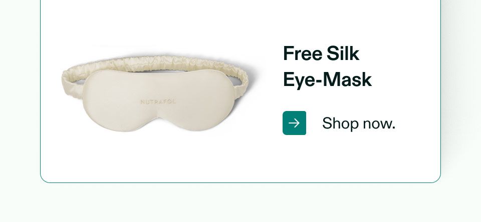 Free Silk Eye-Mask. Shop now.