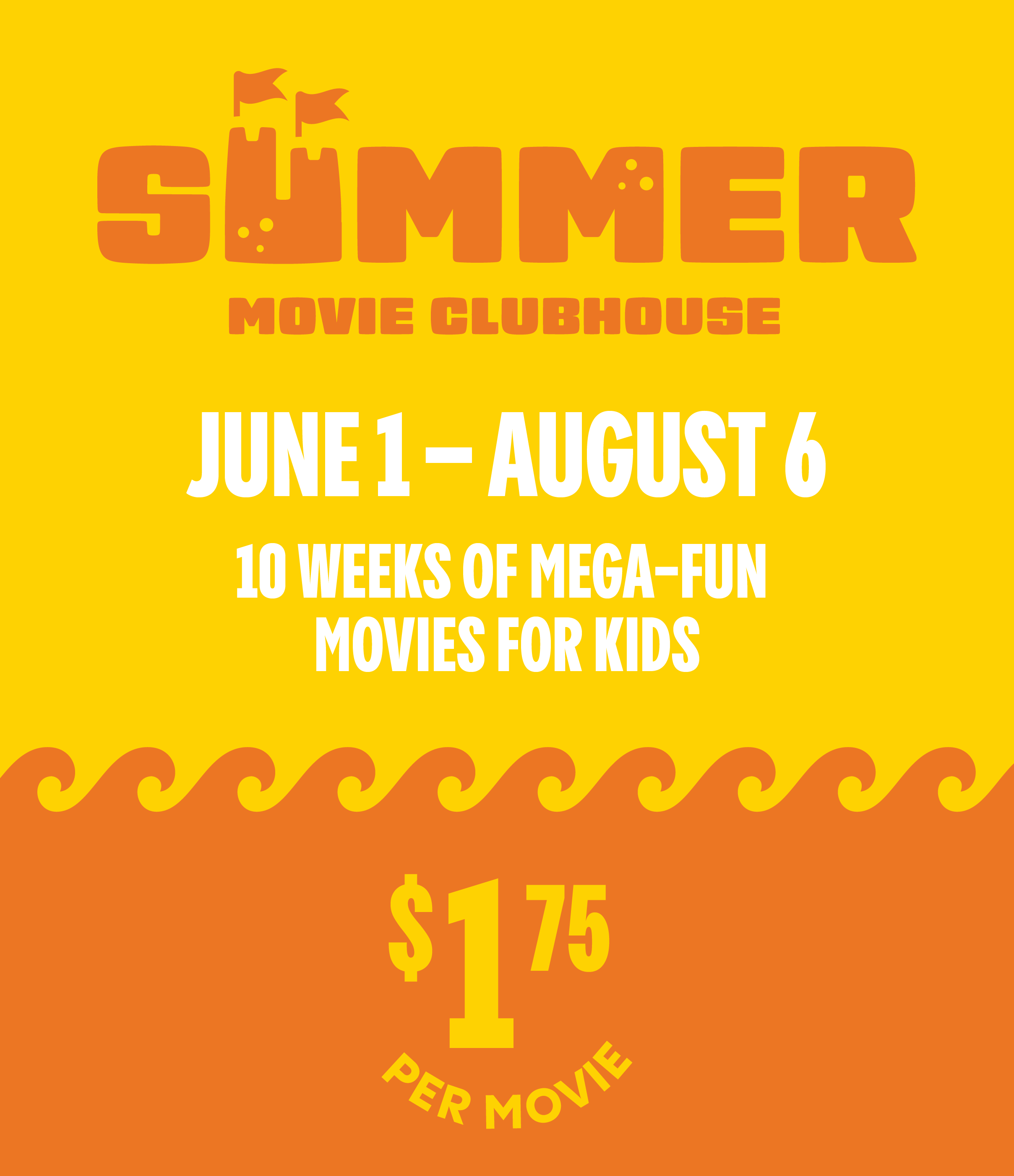 SUMMER MOVIE CLUBHOUSE | JUNE 1 - AUGUST 6 | 10 WEEKS OF MEGA-FUN MOVIES FOR KIDS | $1.75 PER MOVIE