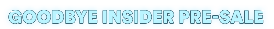 Goodbye Insider Pre-Sale