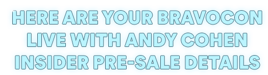 BravoCon 2025 Insider Pre-Sale