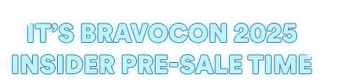 BravoCon 2025 Insider Pre-Sale