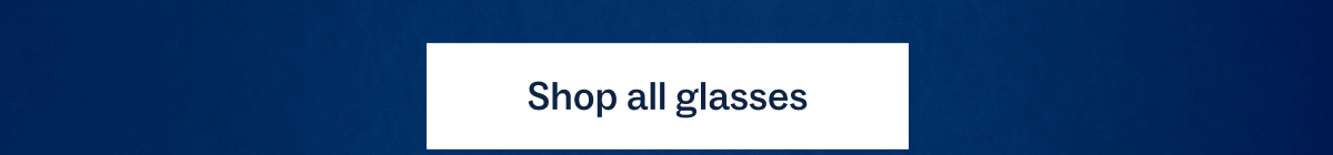 Shop all glasses Shop all glasses