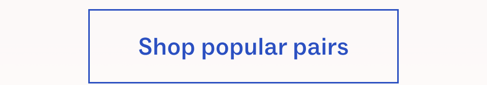 Shop popular pairs