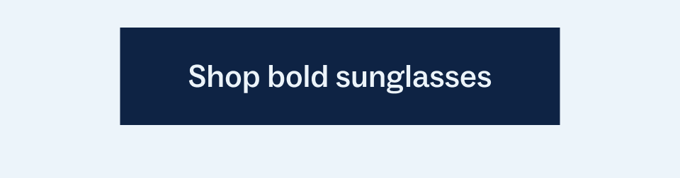 Shop bold sunglasses Shop bold sunglasses