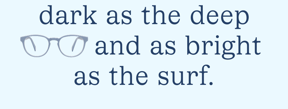 you'll find blues as dark as the deep and as bright as the surf