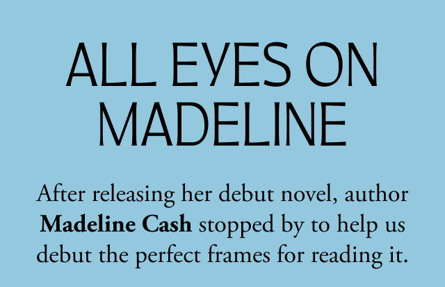 All eyes on Madeline