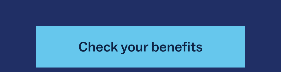 Check your benefits