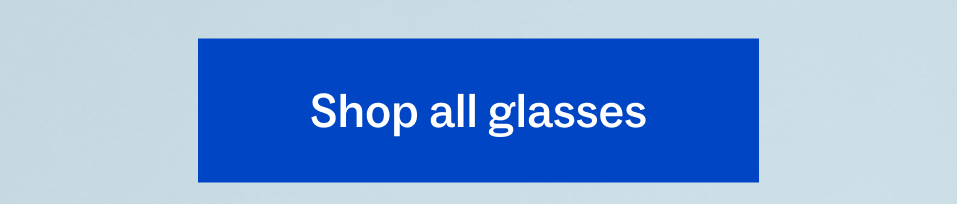 Shop all glasses Shop all glasses