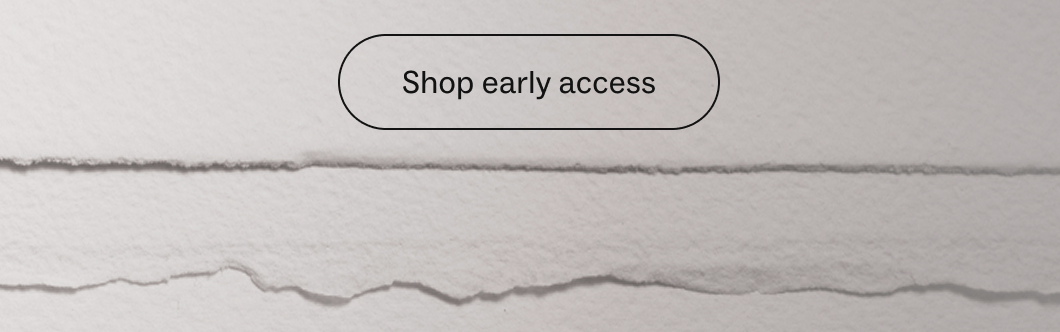 Shop early access Shop early access