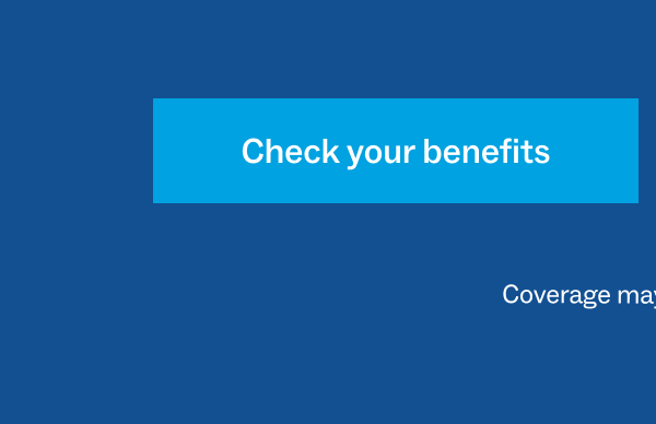 Check your benefits Check your benefits