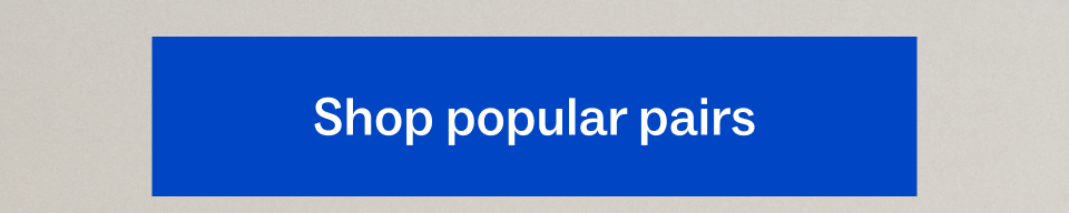 Shop popular pairs