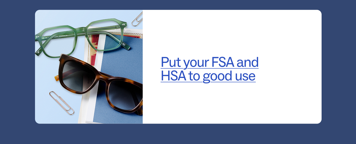 Put your FSA and HSA to good use