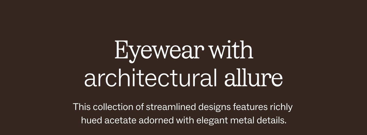 Eyewear with architectural allure