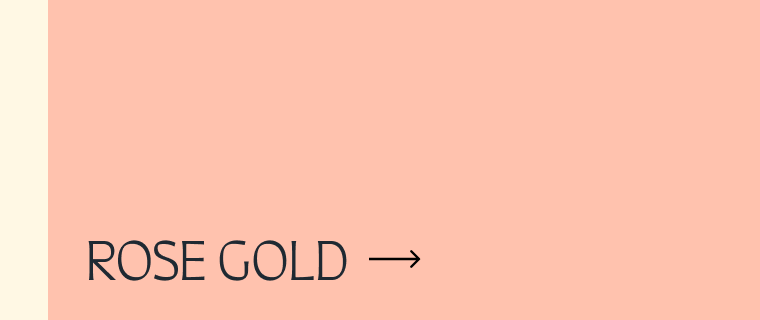 Rose Gold