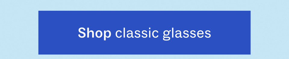 Shop classic glasses