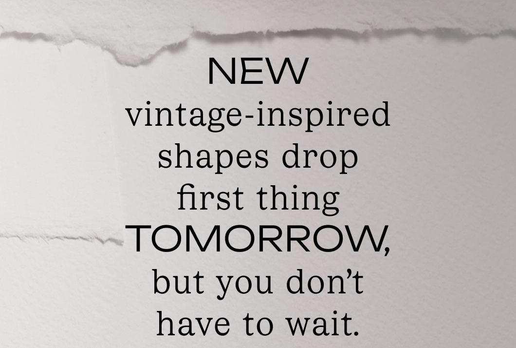 New shapes drop tomorrow New shapes drop tomorrow