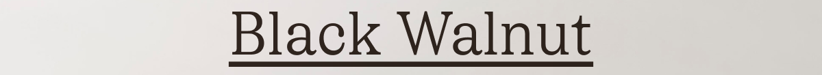 Black Walnut