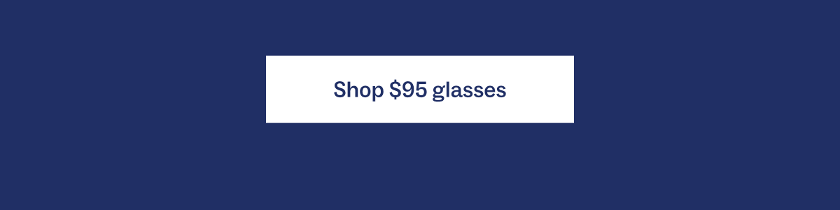 Shop $95 glasses