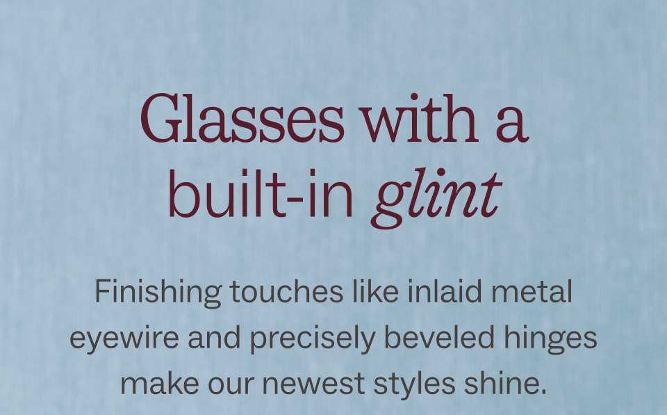 Glasses with a built-in glint