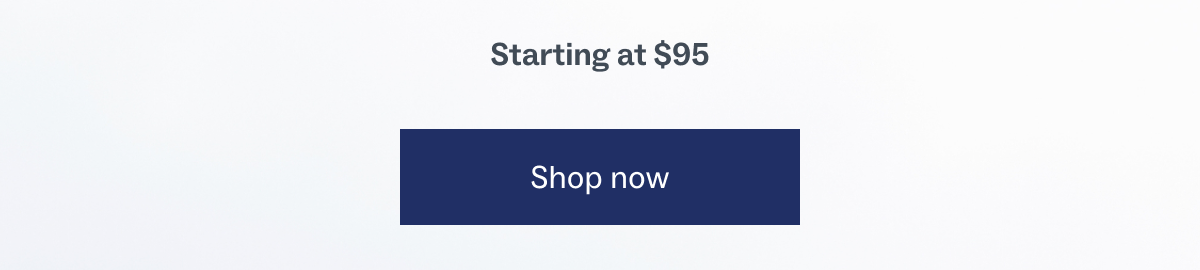 Starting at $95 Starting at $95