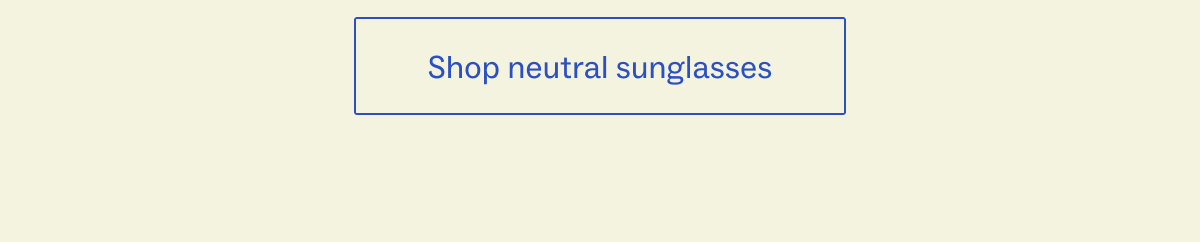 Shop neutral Sunglasses