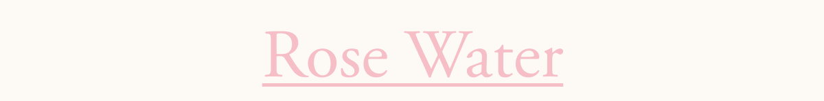 Rose Water Rose Water