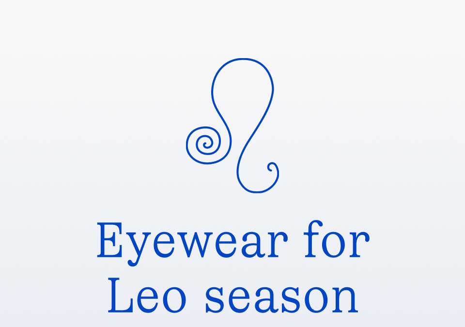 Eyewear for Leo season Eyewear for Leo season