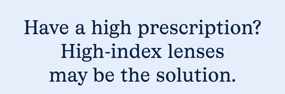 Have a high prescription?