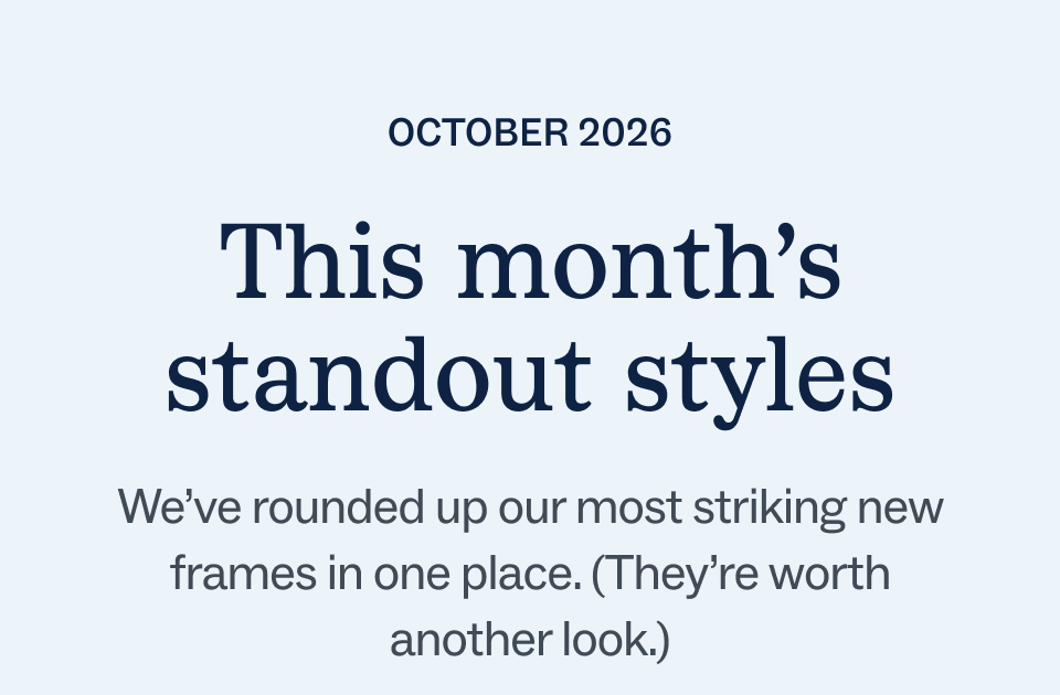 This month's standout styles This month's standout styles