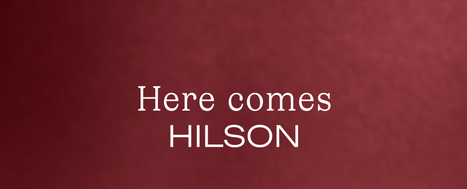 Here comes Hilson Here comes Hilson