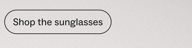 Shop the sunglasses Shop the sunglasses
