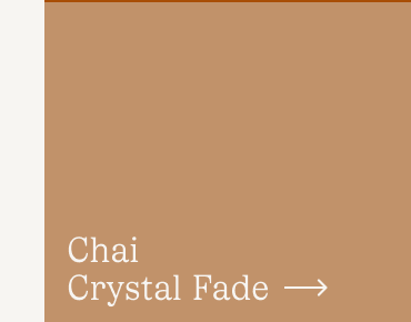 Chai Crystal Fade Chai Crystal Fade