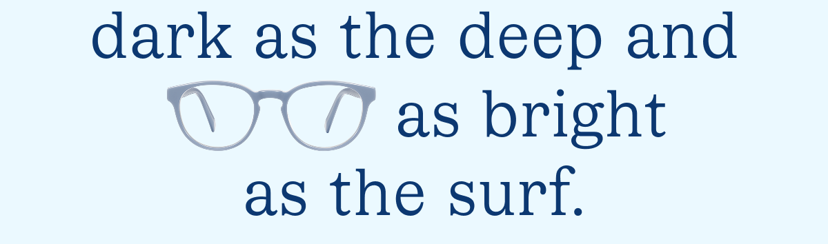 you'll find blues as dark as the deep and as bright as the surf