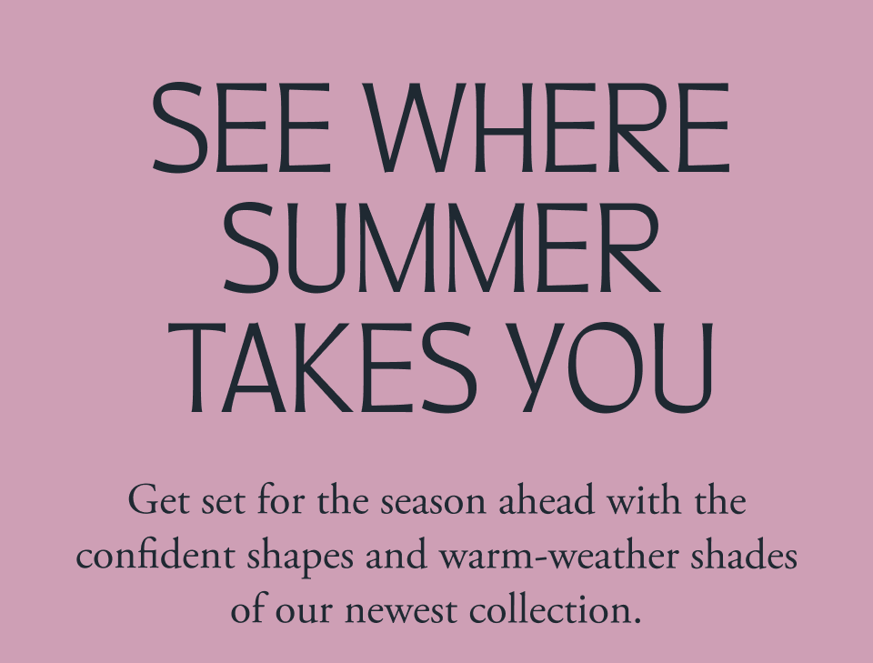 See where Summer takes you