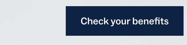 Check your benefits